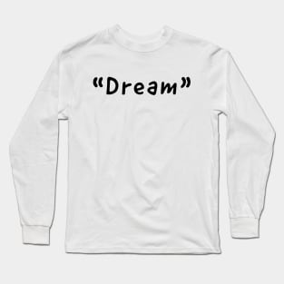 Dream Single Word Design Long Sleeve T-Shirt
